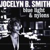 BLONDELL PRODUCTIONS JBS-145 JOCELYN B. SMITH BLUE LIGHT & NYLONS CD